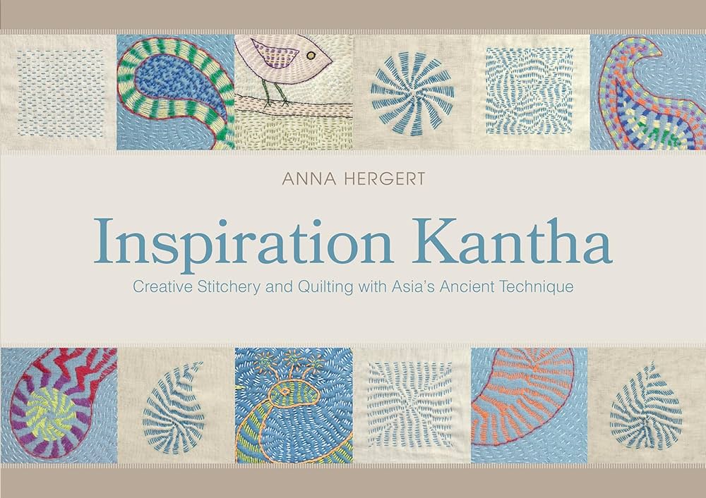 Inspiration Kantha: Creative Stitchery and Quilting with